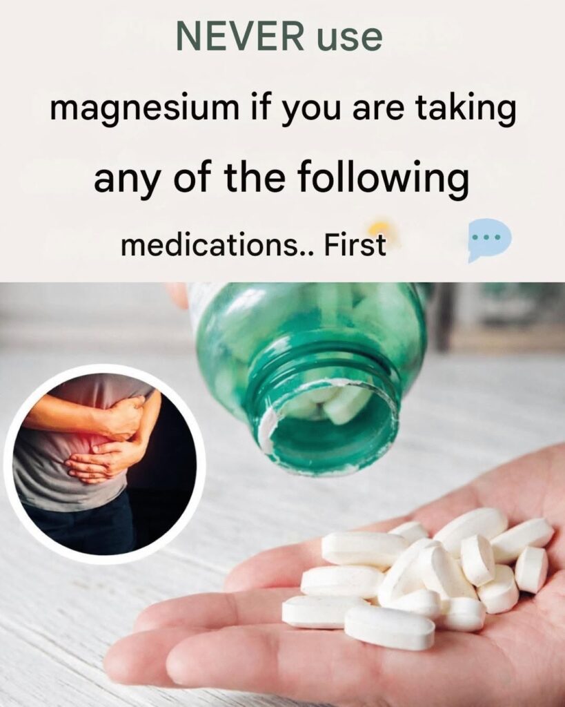 NEVER Use Magnesium If You Are Taking Any of the Following Medications 25 743876654 122248961270313809 8725933406946470173 n 819x1024 1